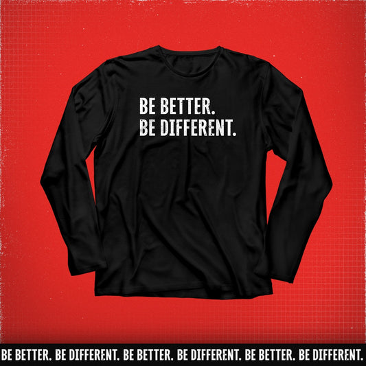 Classic Be Better. Be Different. Long Sleeve