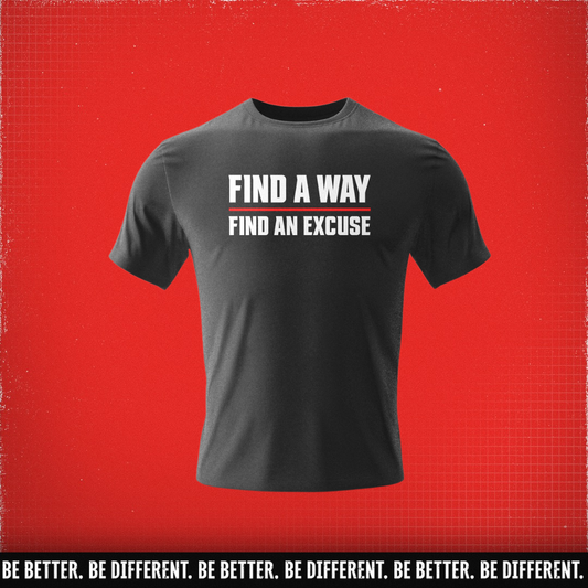 Find A Way - Find An Excuse T-Shirt